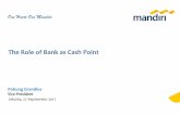 The Role of Bank as Cash Point - Bank Indonesia · 2019-07-31 · remote areas, Bank Indonesia has implemented Cash Point service through banks in some locations. Bank Indonesia As