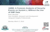 A Forensic Analysis of Security Events on System z ... · • Flexible enough to integrate with any SIEM or MSSP • Customers running with LogRhythm, ArcSight, IBM QRadar, Dell SecureWorks,