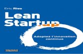 The Lean Startup. How Today’s Entrepreneurs Use · 2019-07-03 · 10 LEAN STARTUP Aujourd’hui encore, ce souvenir reste douloureux. Notre start-up a continué à traîner la patte