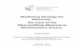 Marketing Strategy for Museums. The Case of the ......Marketing Strategy for Museums. The Case of the Silversmithing Museum in Northwestern Greece. Eirini Triarchi SCHOOL OF ECONOMICS,