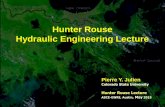 Hunter Rouse Hydraulic Engineering Lecturepierre/ce_old/Projects... · 2015-05-28 · Hunter Rouse Hydraulic Engineering Lecture Pierre Y. Julien Colorado State University Hunter
