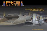 Mining equiPMent serviCe Lifts · • The PKS Scissor platform lifts straight up, with no horizontal movement like other hinged lifts. Compact and no wider that the vehicle being