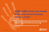 SAVE LIVES: Clean Your Hands - World Health Organization · • The ‘SAVE LIVES: Clean Your Hands’ campaign aims to maintain a global profile on the importance of hand hygiene
