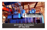 Q4 FY’2016- Presentation 26th May ... - Transformer India · in large rating of 400 kV class auto transformer tenders of transmission utilities viz. POWERGRID and other state utilities.