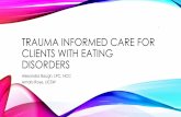 trauma informed Care for clients with eating disorders · Amaris Roye, LICSW 1 . OVERVIEW •Trauma and Eating Disorders (EDs) •Stabilization •Processing •Integrative Care and