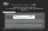 Tesla's Elon Musk: A Tweet to Burn the Shorts? - Kenan Institute for Ethics · 2019-01-17 · Tesla’s Elon Musk: A Tweet to Burn the Shorts author: Tanya Smith Case Studies in Ethics