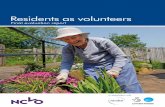 Residents as volunteers - NCVO · volunteers. 2. Develop tools to help recruit volunteers and enhance volunteering experience. 3. Address barriers to volunteering but be realistic