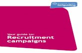 Your guide to: Recruitment campaigns · 2017-02-20 · recruitment drive or put together a first-class local campaign to recruit new girls and/or volunteers. Volunteers make guiding