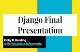 Django Final Presentation - GitHub Pages · Django is scary - Lots of moving parts - Used it before, but only pieced the project together - Tried the official documentation first,