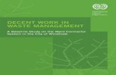 DECENT WORK IN WasTE MaNagEMENT · This study was prepared by Nico Westphal, Associate Expert in the ILO Office Pretoria, in collaboration with Karl Pfeffer, Technical Officer at