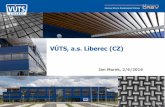 VÚTS, a.s. Liberec (CZ)air jet weaving machines water jet weaving machines measuring devices usage of composite materials automotive industry assembly machines / lines ... • small
