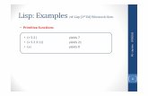 Lisp: ExamplesLisp: Examples • Eval • the Lisp interpreter is a loop read‐eval‐print • the expression (text) is first read • then the expression is evaluated • finally