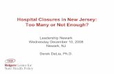 Hospital Closures in New Jersey: Too Many or Not Enough? · Hospital Closures in New Jersey: Too Many or Not Enough? Leadership Newark Wednesday December 10, 2008. Newark, NJ. Derek