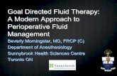 Goal Directed Fluid Therapy: A Modern Approach to ... · Goal Directed Fluid Therapy: A Modern Approach to Perioperative Fluid Management Beverly Morningstar, MD, FRCP (C) Department