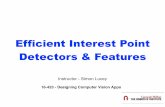 Efficient Interest Point Detectors & Features16423.courses.cs.cmu.edu/slides/Spring_2017/Lecture_11.pdf · • Most notably the SURF (Speed Up Robust Feature) descriptor of Bay et