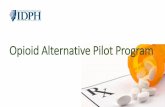 Opioid Alternative Pilot Program - dph.illinois.govOpioid Alternative Pilot Program. Administrative Rulemaking • Emergency rules adopted and proposed rules issued on December 1,
