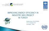 IMPROVING ENERGY EFFICIENCY IN INDUSTRY (IEEI) PROJECT … · Improving the overall energy efficiency of Turkish Industry. In this context; Extending the popularity of energy efficient