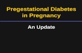 Pregestational Diabetes in Pregnancy Management of...Questions to Be Addressed • What are risks factors for adverse pregnancy outcome in pre - gestational diabetes? • Who should