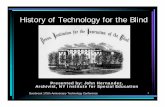 History of Technology for the Blind · History of Technology for the Blind Presented by: John Hernandez, Archivist, NY Institute for Special Education. Overbrook 175th Anniversary