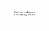 Hardware’Memory’’ Consistency’Model’angelee/archive/cse539/spr15/lectures/mem_model.pdfmemory, then Proc 1 buffers its [x]=2 write and ﬂushes its buffered [y]=2 and [x]=2
