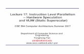 Lecture 17: Instruction Level Parallelism -- Hardware ... · Lecture 17: Instruction Level Parallelism -- Hardware Speculation and VLIW (Static Superscalar) CSE 564 Computer Architecture