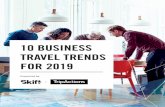 10 BUSINESS TRAVEL TRENDS FOR 2019veilletourisme.s3.amazonaws.com/...Business-Travel... · This report tries to predict ten business travel trends that Skift and TripActions believe