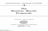 Bretton Woods Proposals - FRASER · BRETTON WOODS, New Hampshire, picturesque White Moun-tain resort, has become a symbol of efforts to solve postwar world problems affecting currencies