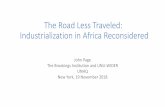 The Road Less Traveled: Industrialization in Africa Reconsidered · 2018-12-14 · The Road Less Traveled: Industrialization in Africa Reconsidered John Page The Brookings Institution
