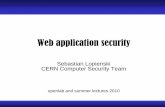 Web application security - CERN · Web application security. Sebastian Lopienski. CERN Computer Security Team. openlab and summer lectures 2010