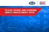 Texas Trade and Foreign Direct Investment 2016 · 2017-07-24 · Trade & Foreign Direct Investment Texas is a top global destination for foreign direct invest - ment (FDI), with 32