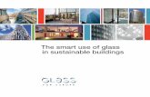 The smart use of glass in sustainable buildings · essential construction material for low energy buildings. Despite the availability of these high performance glass technologies,