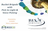 Bucket Brigade NOTE: The use of with Pick-to-Light & Voice ...cdn.modexshow.com/seminars/assets-2014/317.pdf · Bucket Brigade & PTL Regis Initially implemented PTL & Bucket Brigade