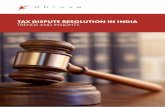 TAX DISPUTE RESOLUTION IN INDIA TRENDS AND …...issues on international tax tend to be litigated in India, and the body of caselaw emerging from the Income Tax Appellate Tribunal