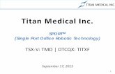 Titan Medical Inc. · This presentation contains "forward-looking statements" which reflect the current expectations of management of the Company's future growth, results of operations,