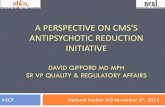 A PERSPECTIVE ON CMS'S ANTIPSYCHOTIC REDUCTION … · CMS quality measures % started on medication following admission % of individuals in a facility for