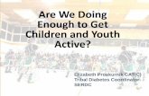 Are We Doing Enough to Get Children and Youth Active?nada.ca/wp-content/uploads/2016/pdfs/NADA... · Are We Doing Enough to Get Children and Youth Active? Elizabeth Proskurnik CAT(C)