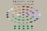 MASON - KAY FINE JADE JEWELRY • EST. 1976 Colors of Jade ... · MASON - KAY FINE JADE JEWELRY • EST. 1976 Colors of Jade 49 25 19 39 26 10 18 38 27 28 29 48 47 46 24 23 22 44