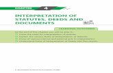 INTERPRETATION OF STATUTES, DEEDS AND DOCUMENTS · INTERPRETATION OF STATUTES, DEEDS AND DOCUMENTS 4.3 In short ‘statute’ signifies written law in contradiction to unwritten law.