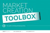 MARKET CREATION - Access2innovation · BaCkgrounD oF the market Creation toolBox struCture oF toolBox Business mOdeL dimensiOns rapiD market assessment Customer Base anD enD-users