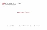IAM Group Services · 2018-11-06 · IAM Group Services Overview. Group Services …drives the evolution of the. Grouper Platform …and the adoption of . Delegated Group Administration