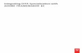 Integrating DITA Specialization with FrameMaker 10INTEGRATING DITA SPECIALIZATION WITH FRAMEMAKER 10 2 DITA Specialization in Adobe® FrameMaker® 10 Last updated 11/8/2011 Shows the