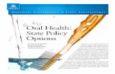 Oral Health: State Policy Options...the health of the population and lower costs. States have a variety of leverage points to improve adult oral health. This report outlines state