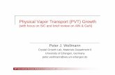 Physical Vapor Transport (PVT) Growth · Physical Vapor Transport (PVT) Growth (with focus on SiC and brief review on AlN & GaN) Peter J. Wellmann Crystal Growth Lab, Materials Department