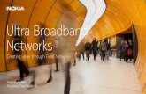 Ultra Broadband Networks - Nokia · in hard to serve areas; 5GTTH in ultra-dense urban areas, and for fast initial coverage Addressing the needs of converged communication service