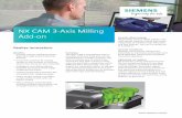 NX CAM 3-Axis Milling Add-On Fact Sheet - makewebeasy · 2018-12-24 · Summary The NX™ CAM 3-Axis Milling Add-on provides extensive fixed axis cutting capabilities for complex