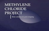 METHYLENE CHLORIDE PROJECT - TURI · Methylene chloride, also called dichloromethane, is a volatile, colorless liquid with a chloroform -like odor. Methylene chloride is a widely