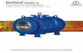 elVal SERIES 8 - chemtechgroup.inchemtechgroup.in/.../Series_8_Trunnion_Mounted_Ball... · DelVal SERIES 8 Three Piece Trunnion Ball Valves . Series 8 ... BS EN 12516 -1. P.T. Ratings