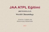 Climatologyhavacilik.weebly.com/uploads/1/3/3/8/13385466/_25_world...JAA ATPL Eğitimi (METEOROLOJİ) World Climatology Ibrahim CAMALAN Meteoroloji Mühendisi 2012 Climate - İklim