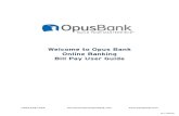 Online Banking Bill Pay User Guide - Opus Bank ... ... Welcome to Opus Bank Online Banking Bill Pay
