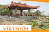 Travel Guide to VIETNAM · 2019-03-23 · Travel Guide to Vietnam Hanoi beckons to millions of tourists each year to Vietnam thanks to its thriving arts scene, colonial architecture,